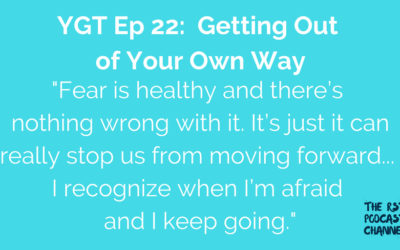 YGT 22: Getting Out of Your Own Way