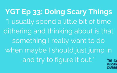 YGT 33: Doing Scary Things