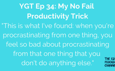 YGT 34: My No Fail Productivity Trick