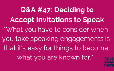 Q&A #47: Deciding to Accept Invitations to Speak