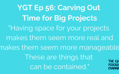 YGT 56: Carving Out Time for Big Projects