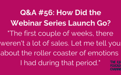 Q&A #56: How Did the Webinar Series Launch Go?