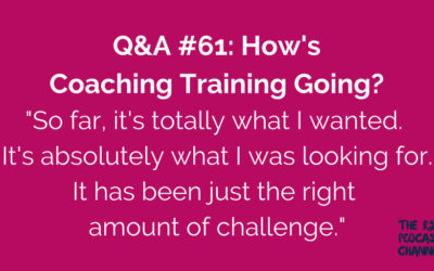 Q&A #61: How’s Coaching Training Going?