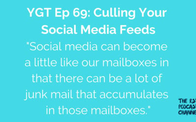 YGT 69: Culling Your Social Media Feeds