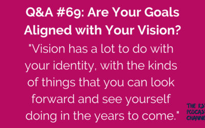 Q&A #69: Are Your Goals Aligned with Your Vision?