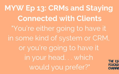 MYW 13: CRMs & Staying Connected with Clients