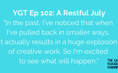 YGT 102: A Restful July