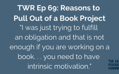 TWR 69: Reasons to Pull Out of a Book Project