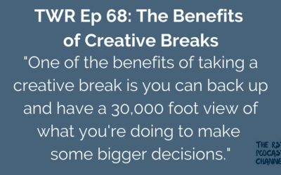 TWR 68: The Benefits of Creative Breaks