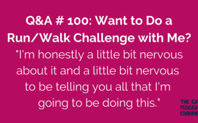 Q&A # 100: Want to Do a Run/Walk Challenge with Me?