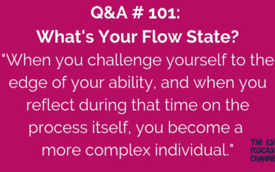 Q&A #101: What’s Your Flow State?