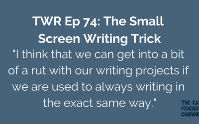 TWR 74: The Small Screen Writing Trick