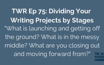 TWR 75: Dividing Your Writing Projects by Stages