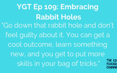 YGT 109: Embracing Rabbit Holes