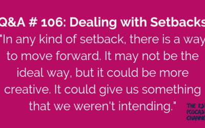 Q&A #106: Dealing with Setbacks