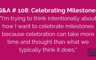 Q&A 108: Celebrating Milestones