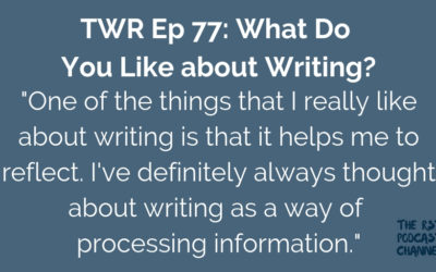 TWR 77: What Do You Like about Writing?