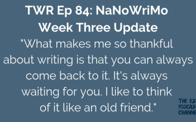 TWR 84: NaNoWriMo Week Three Update