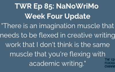 TWR 85: NaNoWriMo Week Four Update