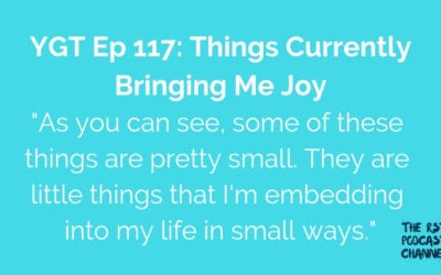 YGT 117: Things Currently Bringing Me Joy