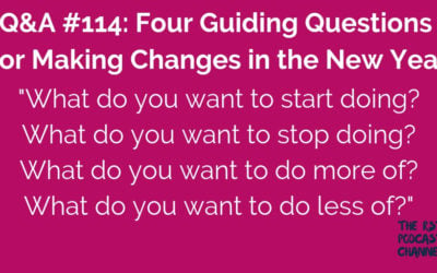 Q&A #114: Four Guiding Questions for Making Changes in the New Year