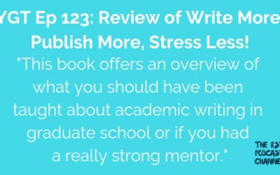 YGT 123: Review of Write More, Publish More, Stress Less