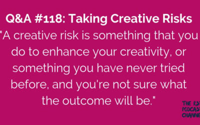 Q&A #118: Taking Creative Risks