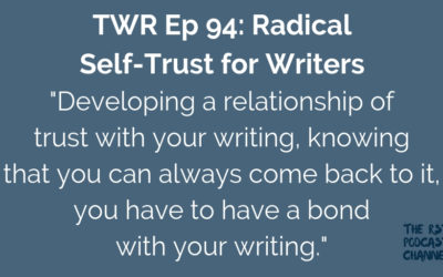 TWR 94: Radical Self-Trust for Writers