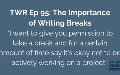 TWR 95: The Importance of Writing Breaks