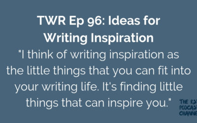 TWR 96: Ideas for Writing Inspiration