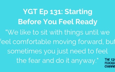 YGT 131: Starting Before You Feel Ready