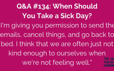 Q&A #134: When Should You Take a Sick Day?