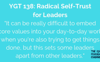 YGT 138: Radical Self-Trust for Leaders