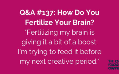 Q&A #137: How Do You Fertilize Your Brain?