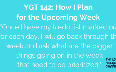 YGT 142: How I Plan for the Upcoming Week