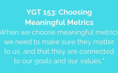 YGT 153: Choosing Meaningful Metrics